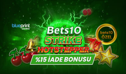 YENİ VE ÖZEL SLOTTAN %15 İADE BONUSU bets10 strike hotstepper